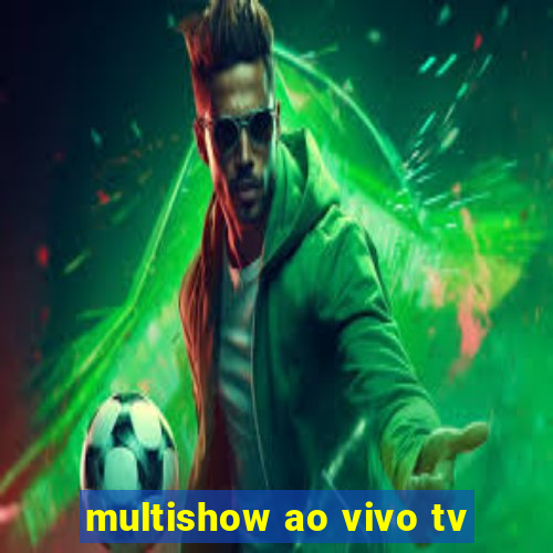 multishow ao vivo tv